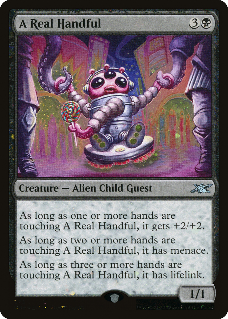 A Real Handful (UNF-373) - Unfinity Galaxy Foil [Uncommon]