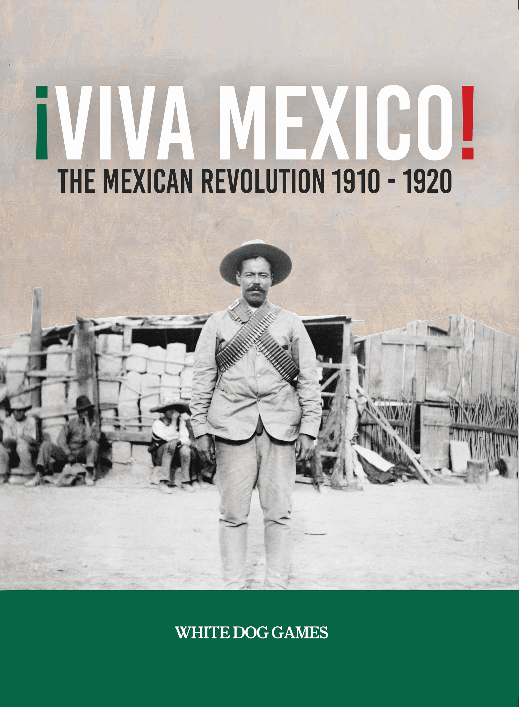 Viva Mexico: The Mexican Revolution 1910-1920