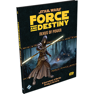 Star Wars: Force and Destiny - Nexus of Power